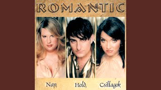 Video thumbnail of "Romantic - Vágyom Rád!"