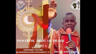 POWERFUL NIGHT OF PRAISE WITH REV FR MBAKA PART 1