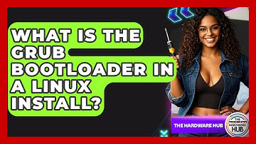 What Is The GRUB Bootloader In A Linux Install? - The Hardware Hub