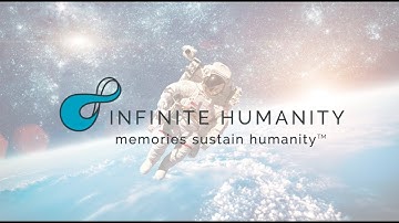 Infinite Humanity – Memories Sustain Humanity ™
