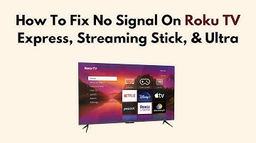 How To Fix No Signal On Roku TV Express, Streaming Stick, & Ultra