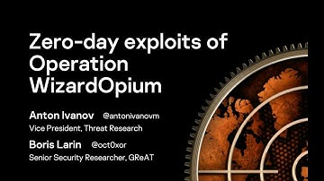 Anton Ivanov & Boris Larin - Zero-day exploits of Operation WizardOpium | #SASatHome
