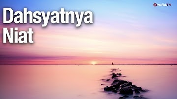 Dahsyatnya Niat - Ustadz Abdullah Zaen, Lc., MA