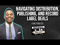 Navigating Distribution, Publishing, and Record Label Deals with Entertainment Lawyer Karl Fowlkes