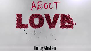 Dmitry Glushkov - About Love (Original Mix)