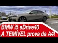 BMW i5 eDrive40  - A temível prova da A4!!!