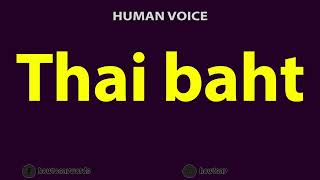 How to Pronounce Thai baht