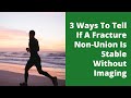 3 ways to tell if a fracture nonunion is stable without imaging