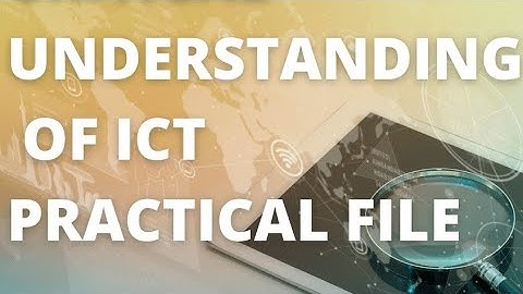 ICT practical file | CCSU | Understanding of ICT | English | b.ed. 2 year