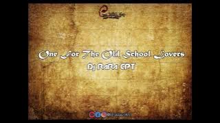 ONE FOR THE OLD SCHOOL LOVERS(DJ RARA CPT)
