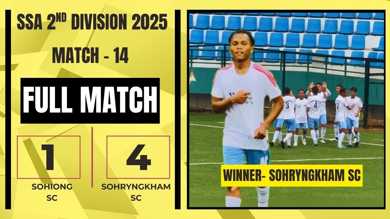 SOHIONG SC v/s SOHRYNGKHAM SC - FULL MATCH - 2ND DIVISION SSA 2025 