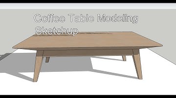 Coffee Table Modeling in Sketchup