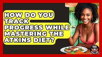 How Do You Track Progress While Mastering the Atkins Diet? | Fuel Without Carbs