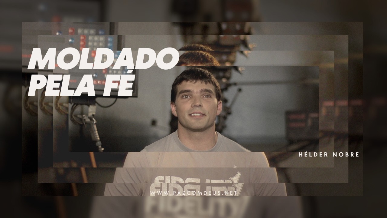 Moldado Pela Fé | Hélder Nobre – Minha Esperança Portugal - 2011