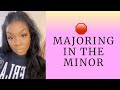 STOP MAJORING IN THE MINORS