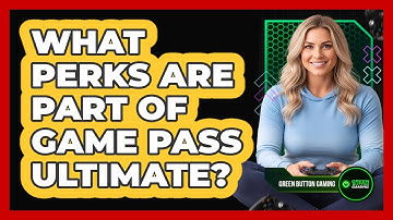 What Perks Are Part Of Game Pass Ultimate?