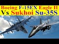 Boeing F-15EX Eagle II Vs Sukhoi Su-35: कौन सा Fighter Jet है जादा ताकतवर?