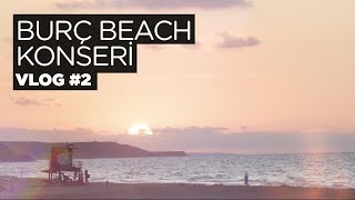 Burç Beach Konseri (VLOG #2) Resimi