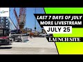 More livestreams for the next 6 days till July 31st. SpaceX Starbase, Boca Chica, TX
