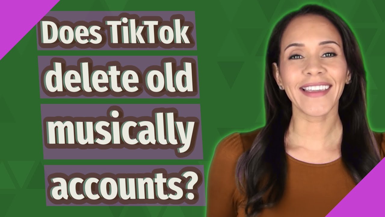 Does Tiktok Delete Old Musically Accounts?