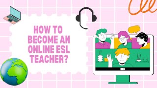 How to become an Online ESL Teacher| 2025