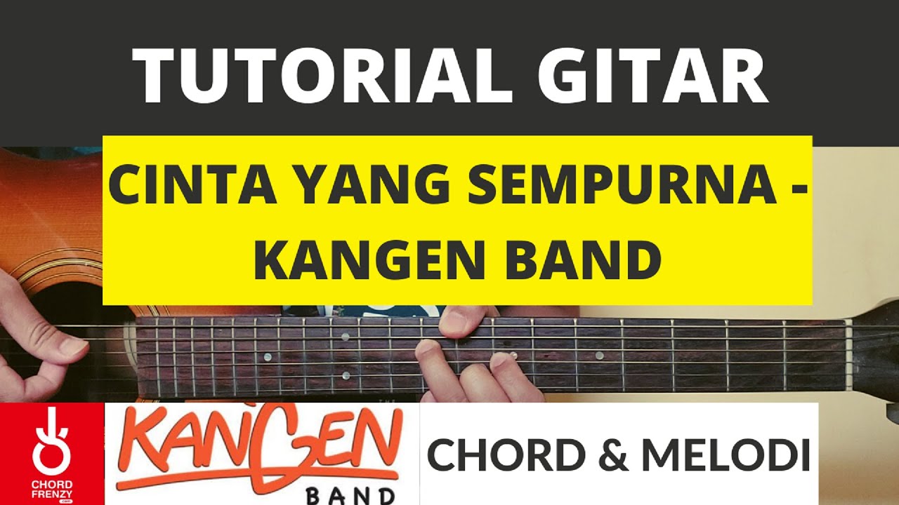 TUTORIAL GITAR - CINTA YANG SEMPURNA - KANGEN BAND ( Chord dan Melodi ...