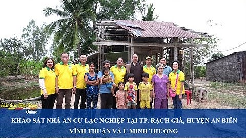 KHẢO SÁT NHÀ AN CƯ LẠC NGHIỆP TẠI TP. RẠCH GIÁ, H. AN BIÊN, VĨNH THUẬN VÀ U MINH THƯỢNG