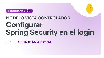 Configurar Spring Security en el login | Programación | Modelo Vista Controlador | V6 | Egg