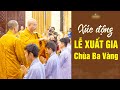 Lễ xuất gia chùa Ba Vàng - Những thanh niên tuổi đôi mươi từ bỏ tất cả để cầu đạo