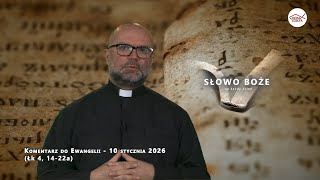 Komentarz Do Ewangelii - 10 Stycznia 2026 Łk 4, 14-22A