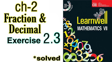 class 7 ,Learnwell Mathematics 7 , exercise 2.3,solved, solutions, study coach, Fraction and decimal