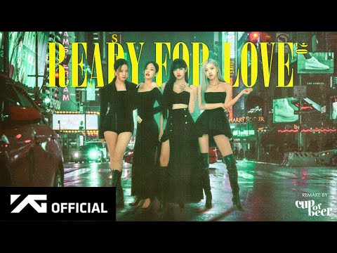 MV Ready For Love 2 0 Remade W Extended Leak Snippets By BLACKPINK 