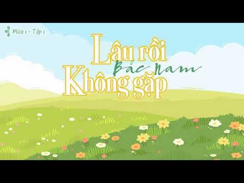 Video [KTT Lâu rồi không gặp] Tập 1 - youtube