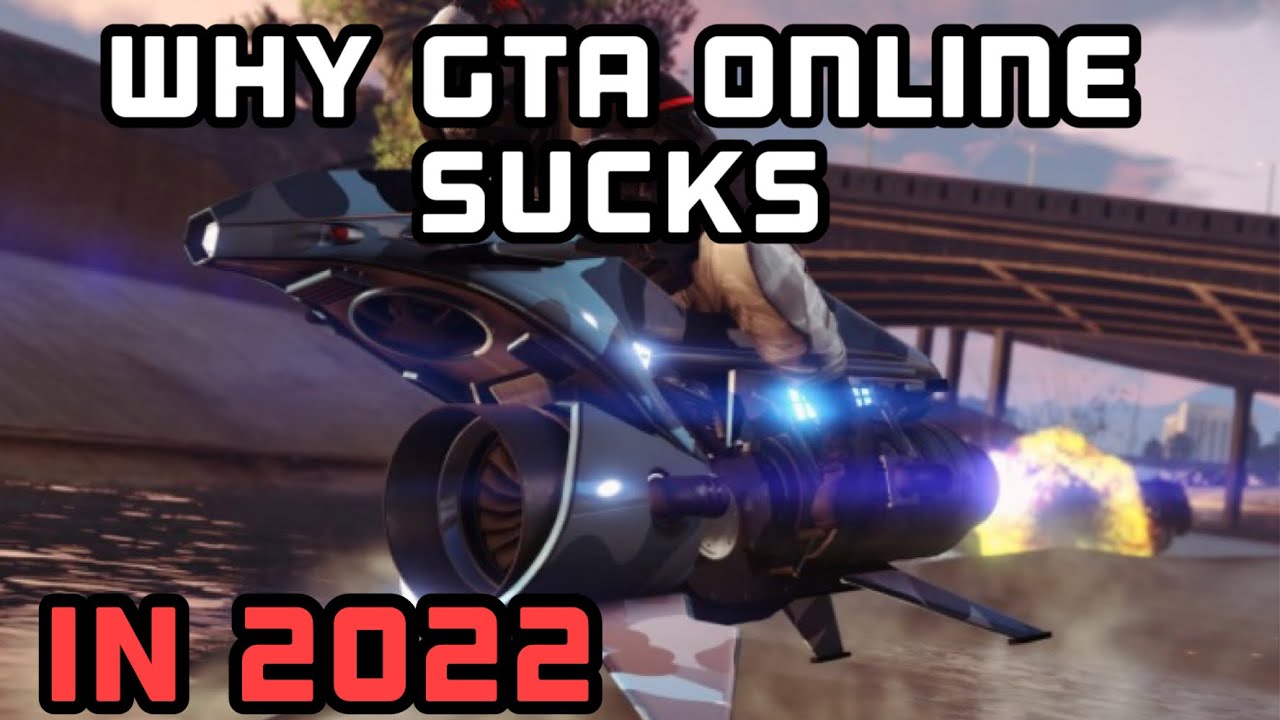Why GTA ONLINE SUCKS In 2022 YouTube 
