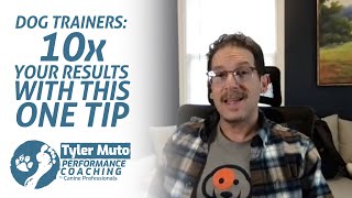 Dog Trainers: 10x Your Results with This One Tip! | Performance Coaching with Tyler Muto by Tyler Muto 1,196 views 1 year ago 2 minutes, 50 seconds