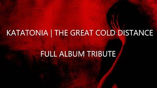 Katatonia - The Great Cold Distance (Full Album Tribute)