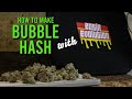 How to make bubble hash  with rosin evolution