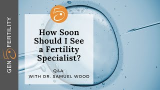 How Soon Should I See a Fertility Specialist? | Q&A with Dr. Wood | Gen 5 Fertility by Gen 5 Fertility Center 207 views 2 years ago 1 minute, 7 seconds