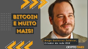 BITCOIN COMO NOVO SISTEMA FINANCEIRO MUNDIAL?  Entrevista com Diego Gutierrez, criador da rede RSK!