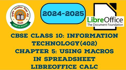 CBSE CLASS 10 : Information Technology (402)| Chapter 5: Using Macros in Spreadsheet (Libre office)