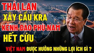 Kênh Đào Phù Nam Trước Bão Hạ Tầng Việt – Thái: Campuchia Mất Cửa Hóa Rồng?
