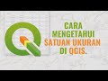 cara mengetahui satuan ukuran yang digunakan saat pembuatan project Quantum GIS.