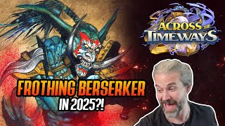 (hearthstone) Frothing Berserker In 2025?!