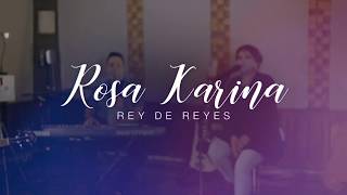 ROSA KARINA | REY DE REYES ACÚSTICO 2018 chords