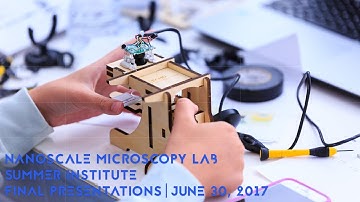 Nanoscale Microscopy Lab Summer Institute: Final Presentations
