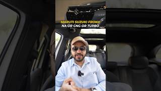 MS Fronx Petrol NA, CNG or Turbo 🤔 #maruti #fronx