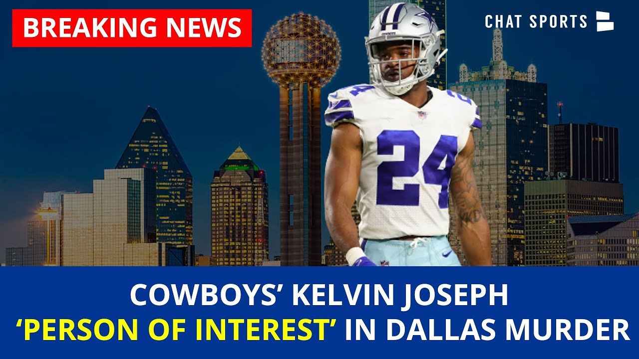 Cowboys News: Kelvin Joseph A ‘Person Of Interest’ In Dallas Homicide | Details So Far