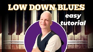 Low Down Blues, Easy Slow Blues, Piano Tutorial