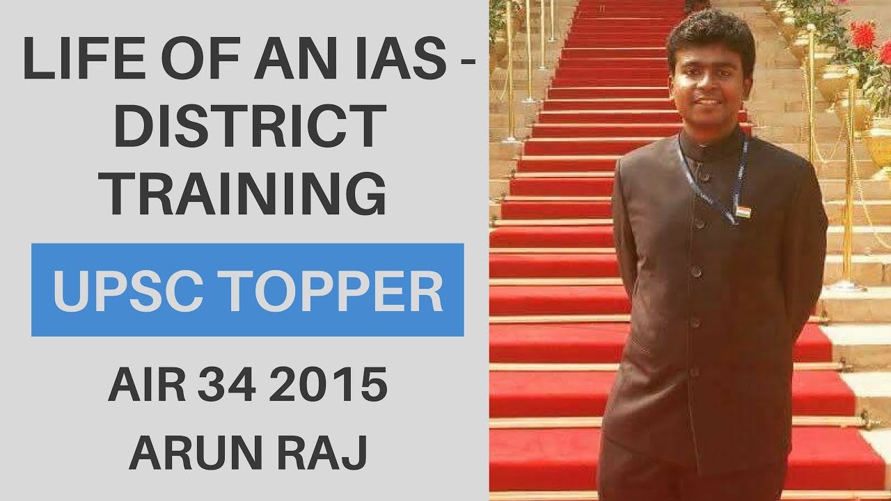 [IAS 2015 AIR 34] Life Of An IAS - District Training Explained By Arun ...