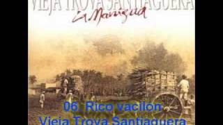 Video thumbnail of "Vieja Trova Santiaguera - Rico Vacilón"